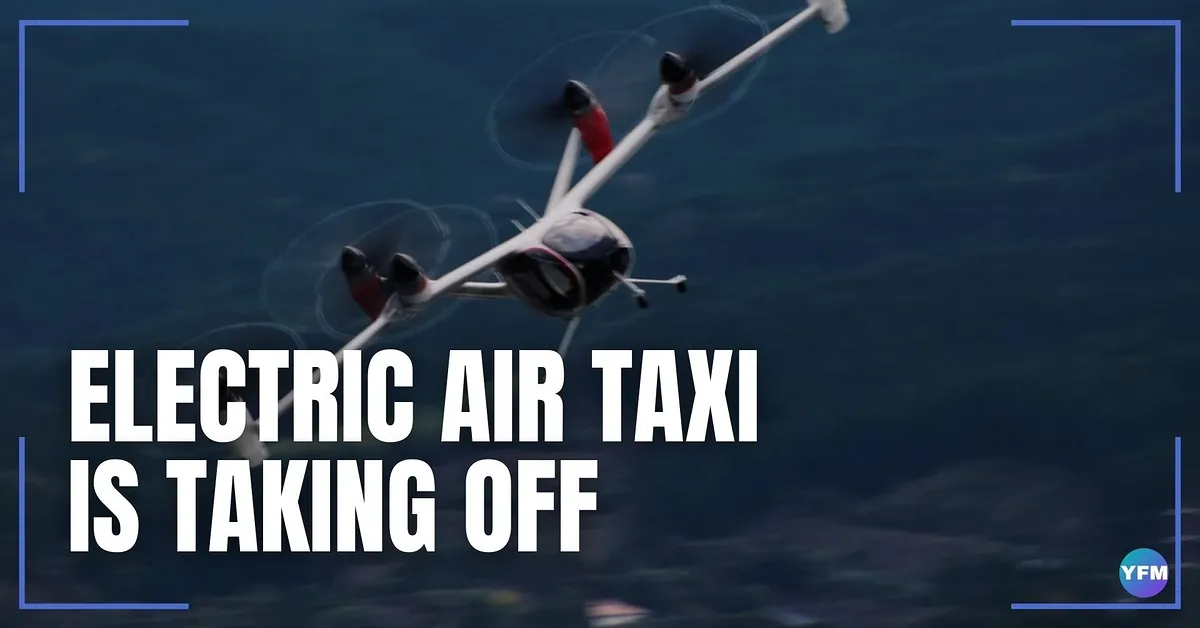 Electric Flying Taxi Is Almost Here